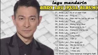 Lagu mandarin andy lau full album || lagu andy lau berbahasa indonesia