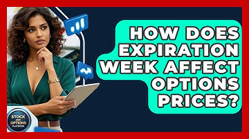 How Does Expiration Week Affect Options Prices? - Stock and Options Playbook