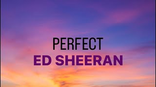 PERFECT - ED Sheeran (Letra/Lyrics)