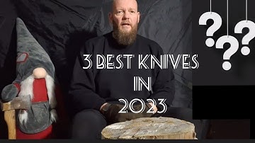 3 Best Knives in 2023 and ( Spoiler Alert to new design )