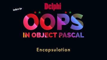 Encapsulation | OOPs concept | Encapsulation concept | OOPs in Delphi | Encapsulation in Delphi