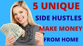 5 unique side hustles for working from home | make money online