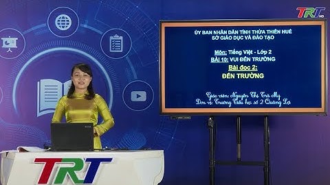 Tiếng Việt lớp 2 (Cánh diều)- Bài đọc 2: Đến trường