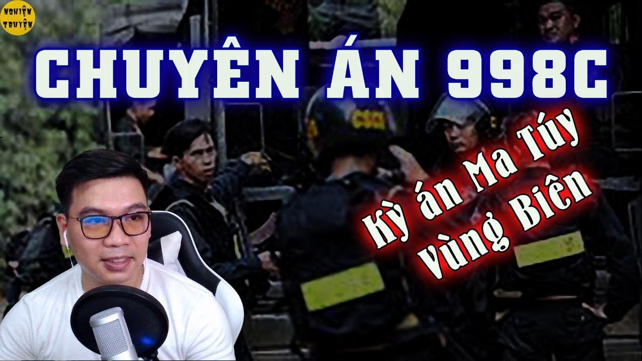 Chuyên án 998-C - Kỳ án buôn lậu Thuốc phiện xuyên biên giới - MC Đình Duy diễn đọc cực hấp dẫn
