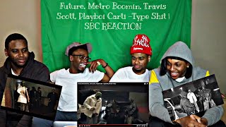 Future, Metro Boomin, Travis Scott, Playboi Carti -Type Shit | SBC REACTION