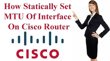How Statically Set MTU Of Interface On Cisco Router
