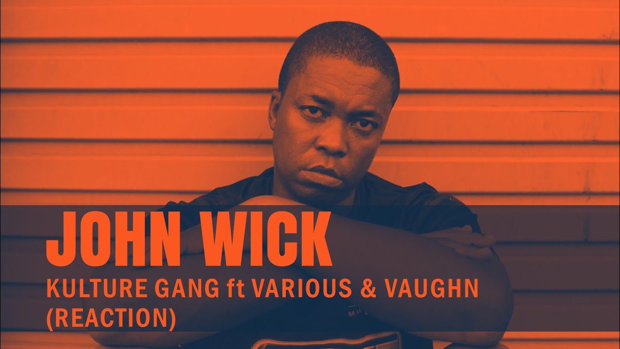 Kulture Gang feat Various & Vaughn - John Wick (reaction)