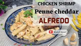 HOW TO MAKE SHRIMP ALFREDO||PENNE PASTA|| CHICKEN CHEDDAR ALFREDO||