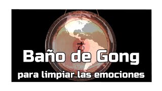 Baño de Gong ❤ Terapias que Limpian las Emociones  [Sesión de 30 min]