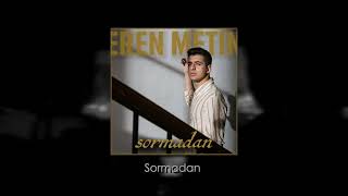 Eren Metin - Sormadan Official Lyric Video