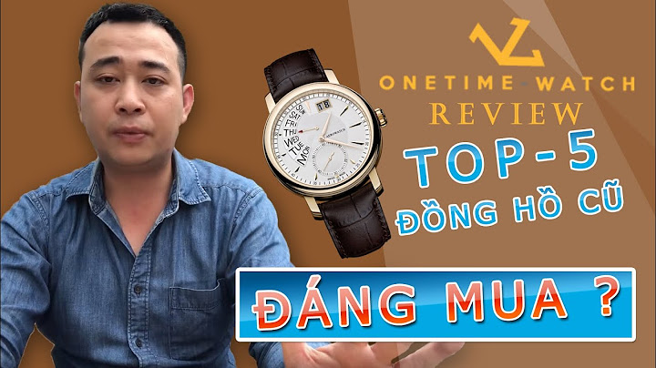 Top 5 đồng hồ thụy sỹ năm 2022