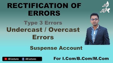 Rectification of Errors (Type-3) Undercast, Overcast and Suspense A/c