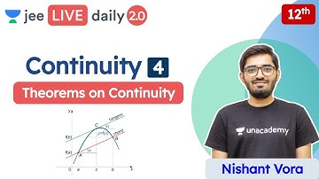 JEE: Continuity L4 | Theorems on Continuity | Class 12 | Unacademy JEE | JEE Maths | Nishant Sir
