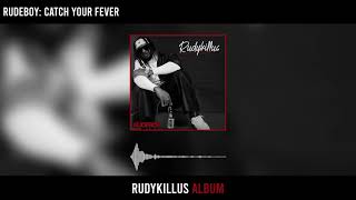 Rudeboy - Catch Your Fever (Official Audio)