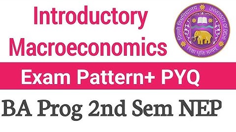 Introductory Macroeconomics Exam Pattern PYQ BA BA Prog second semester NEP Sol du Ncweb