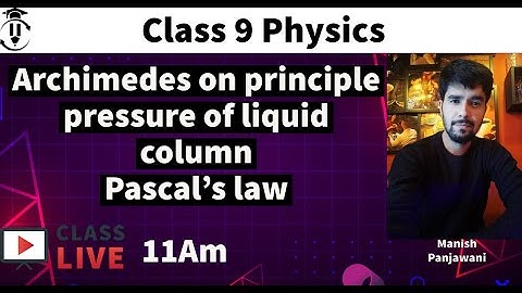 ARCHIMEDES’ PRINCIPLE | PRESSURE OF LIQUID COLUMN | PASCAL’S LAW | Physics | Class 9 | CBSE | NCERT