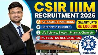 CSIR-IIIM Recruitment 2026🔥23 Project Vacancies | Freshers, NON - NET/GATE Eligible | Upto Rs 1 lakh
