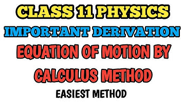Equation Of Motion By Calculus Method | Equation of Motion by Integration Class 11 Physics