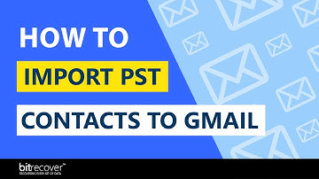 How to Import PST Contacts to Gmail – Easy Solution