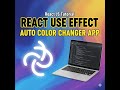 React useEffect Hook Project | Auto Color Changer App | Beginner Friendly React Project