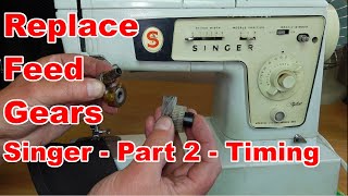 Famous Replacing the Feed Gears - Singer Sewing Machines - Part 2 - Setting Feed Timing Profile