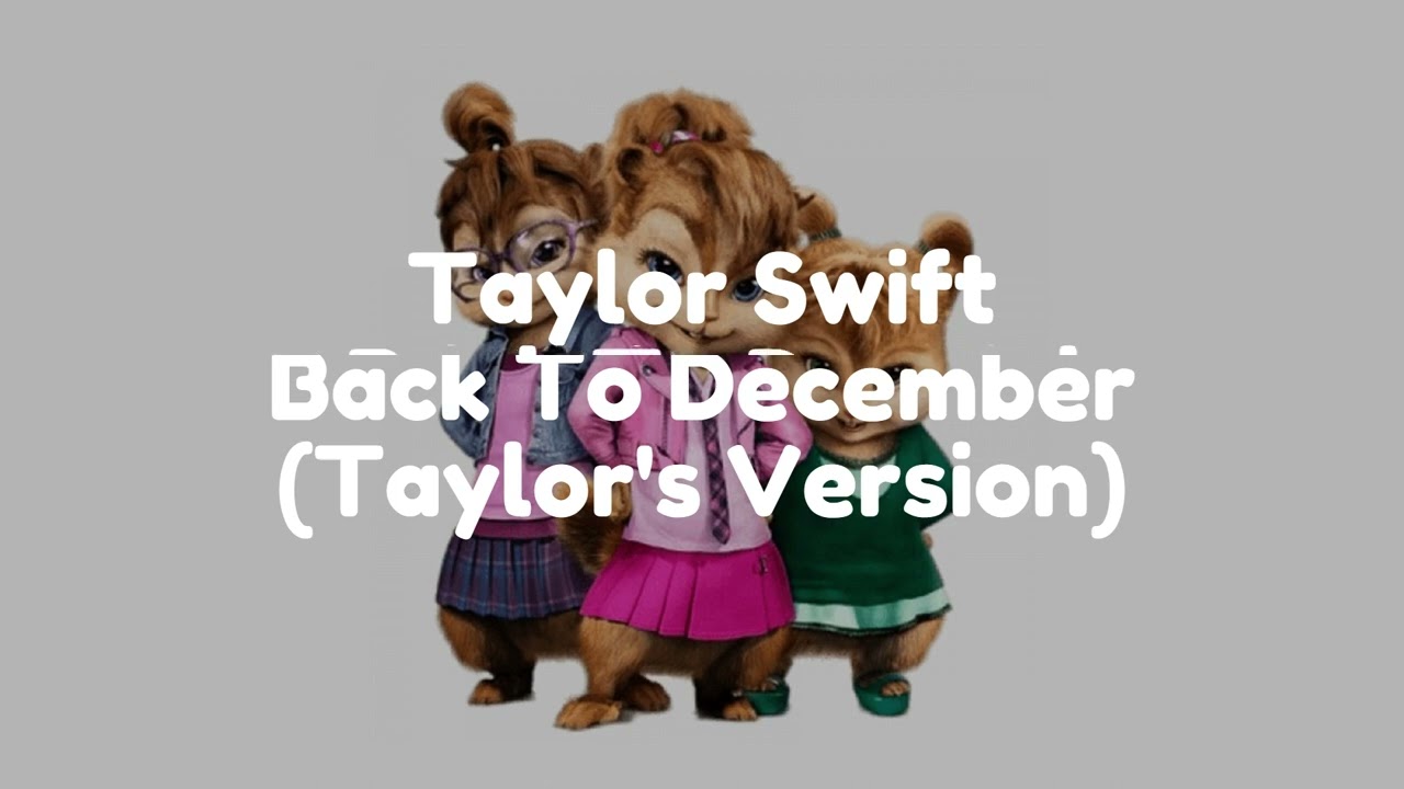 Taylor Swift - Back To December (Taylor's Version) (Chipmunk Version Audio)