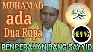 🟠 MUHAMAD ADA DUA RUPA NYATA NANG MALIHAT NANG MANDANGAR _ PENCERAHAN BANG SAYYID