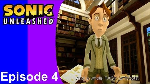 Sonic Unleashed - Episode 4 | Search for the professor
