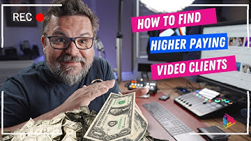 3 Simple Strategies to Finding Higher-Paying Video Clients