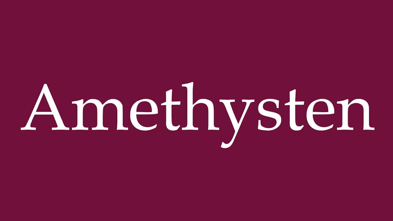 How to Pronounce ''Amethysten'' (Amethysts) Correctly in German