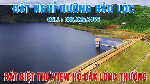 Đất nghỉ dưỡng biệt thự Bảo Lộc, Lâm Đồng - đất view hồ (đập Đak Lông Thượng)