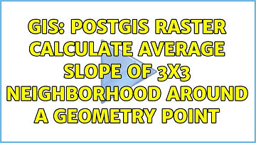 GIS: PostGIS raster calculate average slope of 3x3 neighborhood around a geometry point