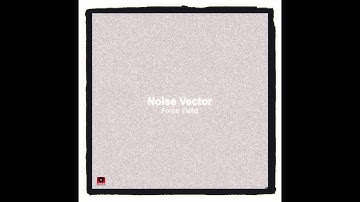 Noise Vector - Force Field
