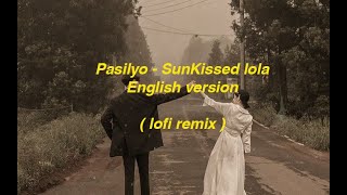 Download lagu Pasilyo - SunKissed Lola [ English Version ] (LoFi Remix)