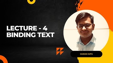 Lecture - 4 Binding Text