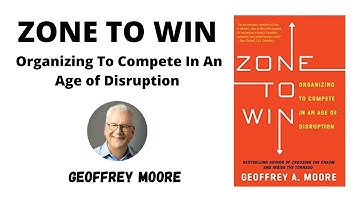Zone to Win: Organizing to Compete in an Age of Disruption by Geoffrey Moore