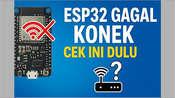 ESP32 Tidak Bisa Connect WiFi? Ini Cara Mengatasinya!