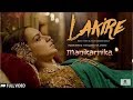 Manikarnika Song - Lakire | Rahat Fateh Ali Khan | Kangana Ranaut | Atul Kulkarni