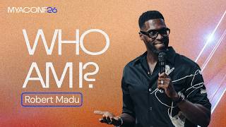 Who Am I? | Robert Madu - Live from MYA Conference 2026