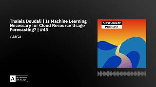 Thaleia Doudali Is Machine Learning Necessary For Cloud Resource Usage Forecasting? 