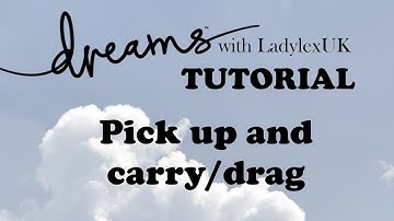 Dreams PS4 Tutorial: Pick up and carry