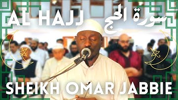 Surah Al Hajj FULL | Ramadan Taraweeh | Sheikh Omar Jabbie | سورة الحج  كاملة