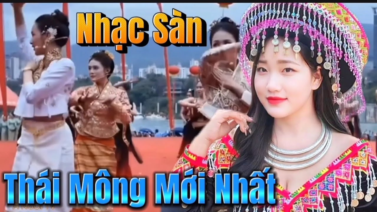 Nhạc Sàn Thái Mông Mới Nhất 2026 Toàn Mỹ Nhân Xinh Đẹp Dân Tộc Vùng Cao Nhạc Sống Mừng Lễ Hội 