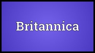 Britannica Meaning