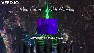 Midi Culture - Ohh Mammy (MATUSEVICH Violin Remix)