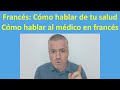 hablar de tu salud en francés, síntomas, hablar al médico en Francés / Clase de Francés