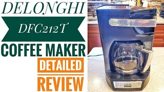 DETAILED REVIEW DeLonghi DCF212T Drip Coffeemaker with Convenient Front Access HOW TO MAKE COFFEE
