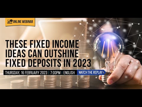 FSM webcast - [Webinar] These Fixed Income Ideas Can Outshine Fixed Deposits In 2023