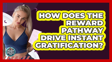 How Does The Reward Pathway Drive Instant Gratification? - Habit Hacks Hub
