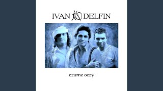 Video thumbnail of "Ivan & Delfin - Jej czarne oczy"